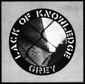 LACK OF KNOWLEDGE - GREY