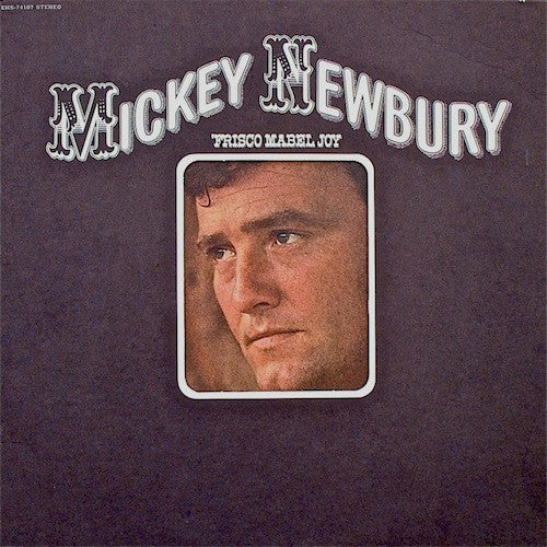 MICKEY NEWBURY - 'Frisco Mabel Joy