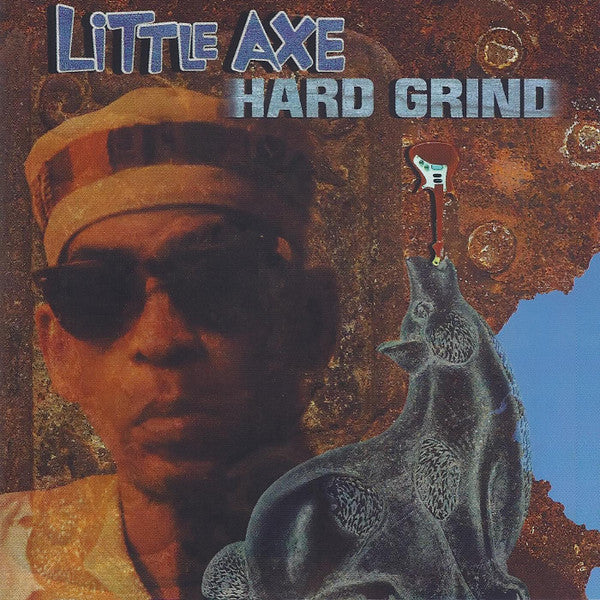 LITTLE AXE - Hard Grind