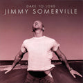 JIMMY SOMERVILLE - DARE TO LOVE