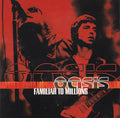 OASIS - FAMILIAR TO MILLIONS