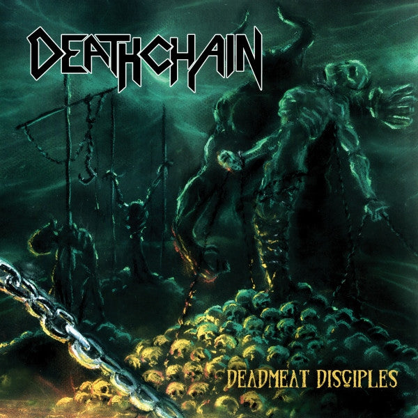 DEATHCHAIN - DEADMEAT DISCIPLES