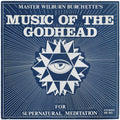 MASTER WILBURN BURCHETTE - Music Of The Godhead For Supernatural Meditation