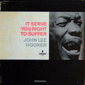 John Lee Hooker - It Serve You Right To Suffer