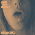 BLEACHED - CAN YOU DEAL?