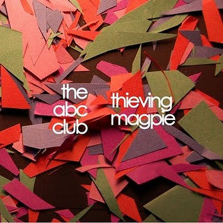 ABC CLUB - THIEVING MAGPIE