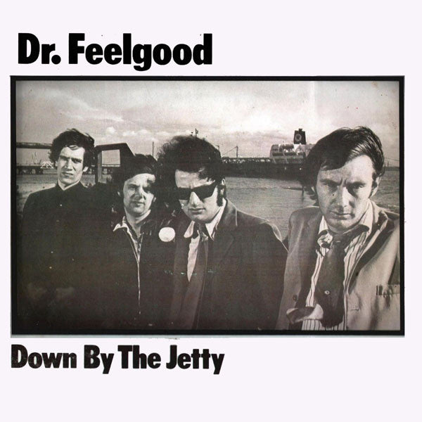 Dr. Feelgood - Down By The Jetty