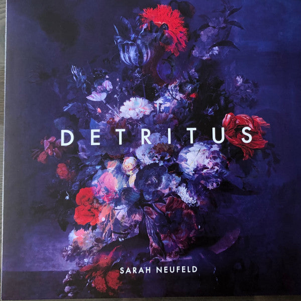 SARAH NEUFELD - Detritus