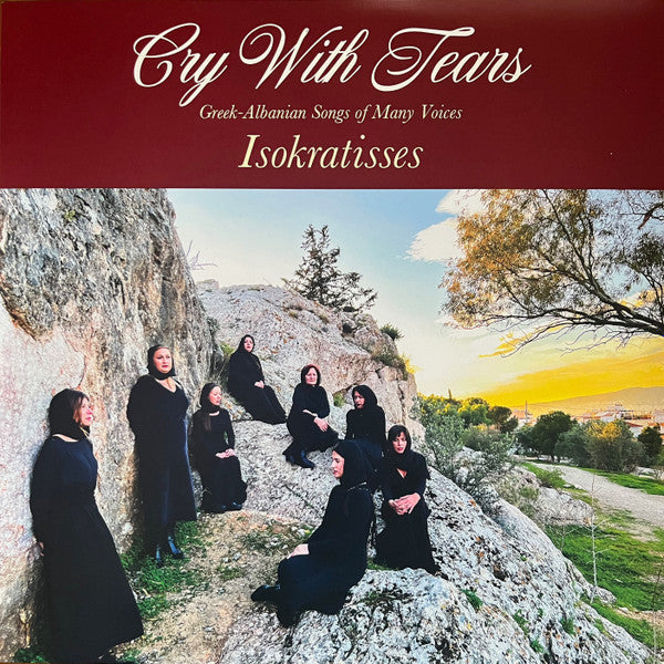 ISOKRATISSES - Cry With Tears: Greek-Albanian Songs Of Many Voices