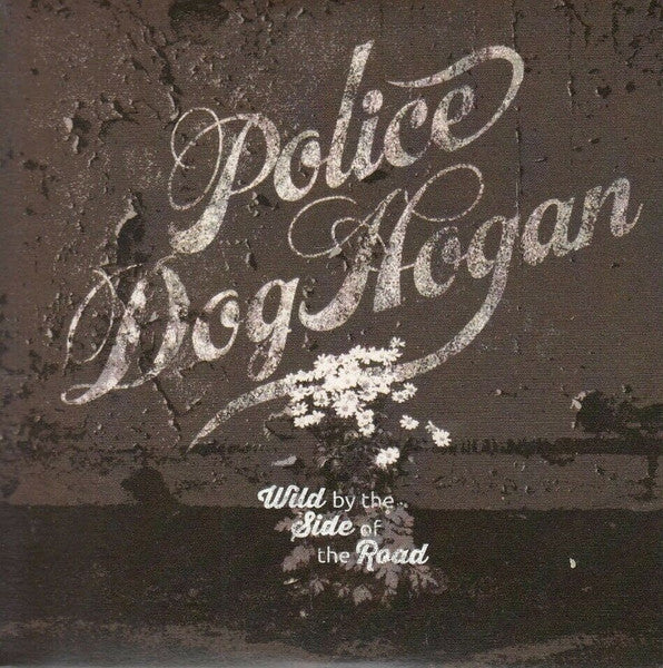 POLICE DOG HOGAN - WILD BY THE SIDE OF THE ROAD