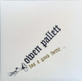 OWEN PALLETT - HAS A GOOD HOME