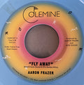 AARON FRAZER - FLY AWAY / PLAY ON (COLOURED VINYL)