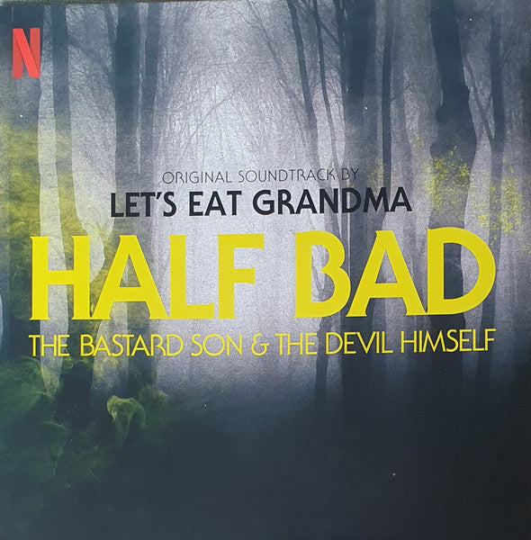 LET'S EAT GRANDMA - Half Bad - The Bastard Son & The Devil Himself (Original Soundtrack)