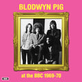 BLODWYN PIG - AT THE BBC 1969-70