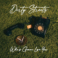 DIRTY STREETS - WHOS GONNA LOVE YOU?