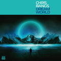 CHRIS BANGS - DREAM WORLD