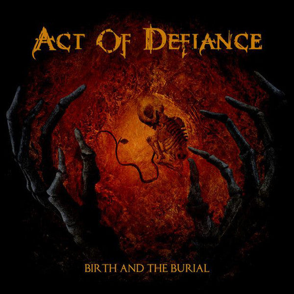 ACT OF DEFIANCE - BIRTH AND THE BURIAL