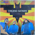 CHICANO BATMAN - CHICANO BATMAN