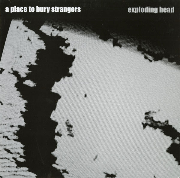 A Place to Bury Strangers - Exploding Head
