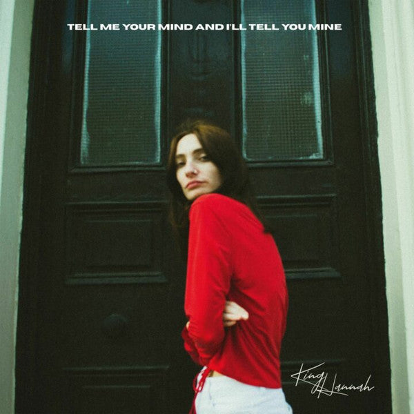 KING HANNAH - TELL ME YOUR MIND AND I'LL TELL YOU MINE