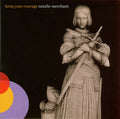 Natalie Merchant - Keep Your Courage