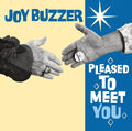 JOY BUZZER - PLEASED TO MEET YOU