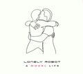 Lonely Robot - A Model Life