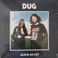 DUG - Have At It!