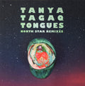 TANYA TAGAQ - TONGUES NORTH STAR REMIXES