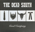 THE DEAD SOUTH - GOOD COMPANY