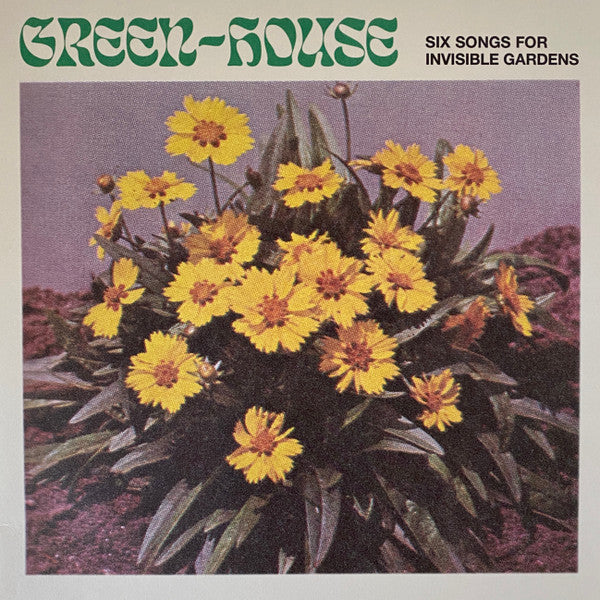 GREEN-HOUSE - Six Songs For Invisible Gardens