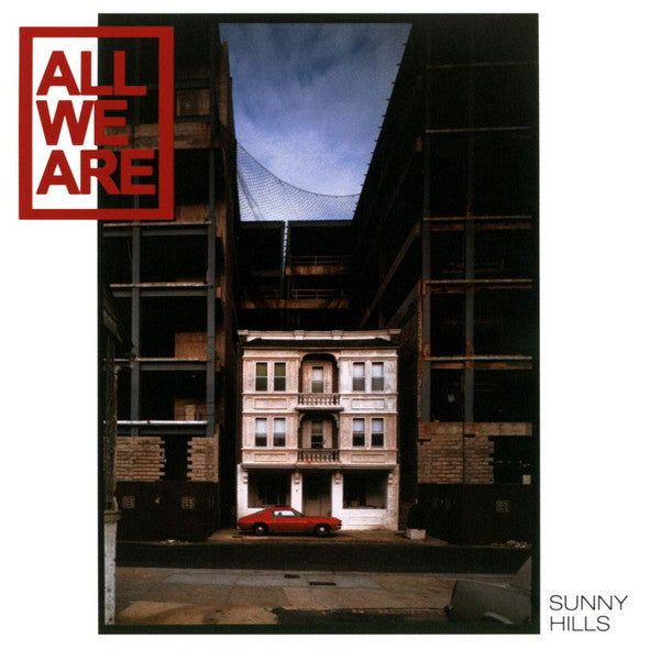 ALL WE ARE - SUNNY HILLS