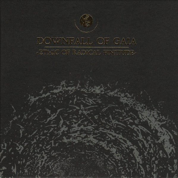 DOWNFALL OF GAIA - ETHIC OF RADICAL FINITUDE
