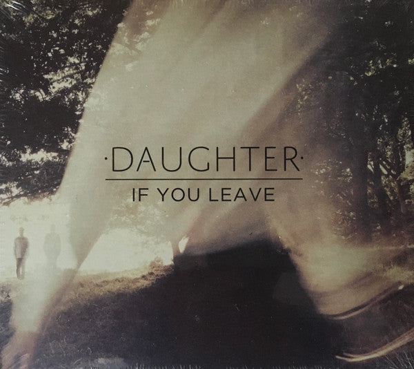 DAUGHTER - IF YOU LEAVE