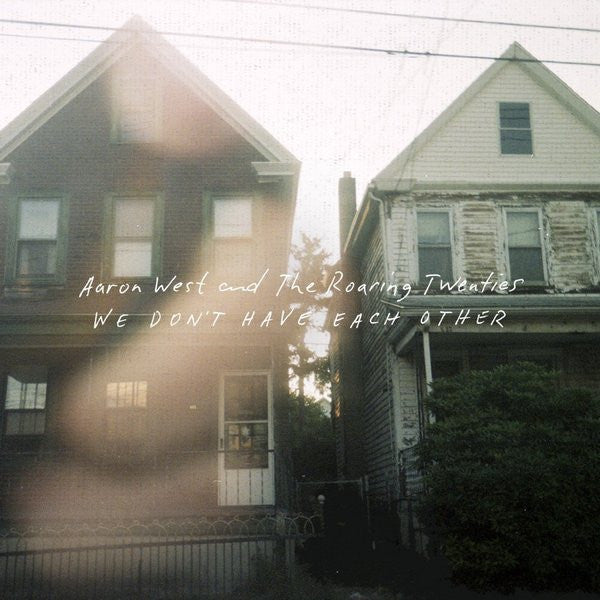 AARON WEST AND THE ROARING TWENTIES - WE DON'T HAVE EACH OTHER