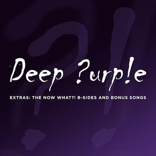 Deep Purple - Extras: The Now What?! B-Sides