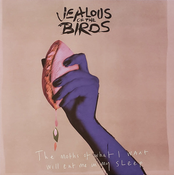 JEALOUS OF THE BIRDS - MOTHS OF WHAT I WANT WILL EAT