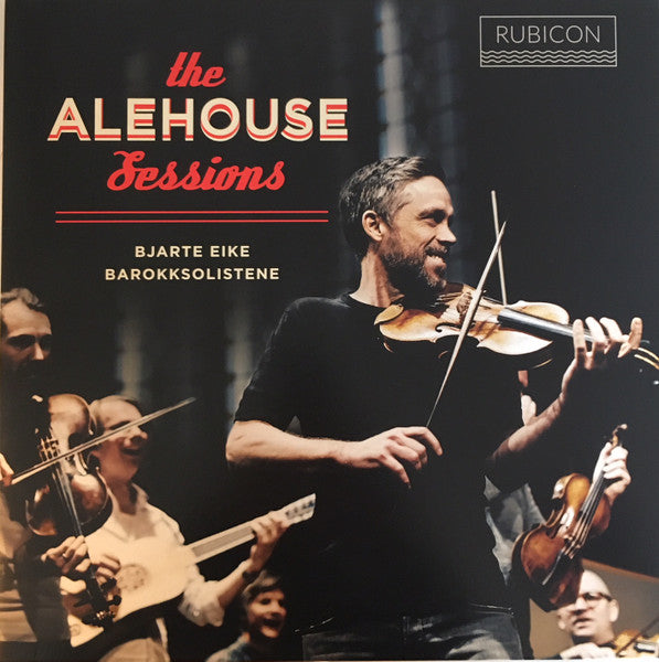 BJARTE EIKE/BAROKKSOLISTENE - THE ALEHOUSE SESSIONS