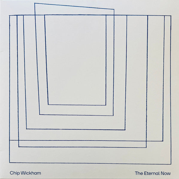 CHIP WICKHAM - THE ETERNAL NOW