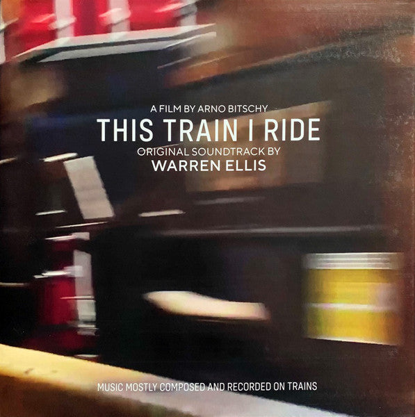 WARREN ELLIS - THIS TRAIN I RIDE (ORIGINAL SOUNDTRACK)