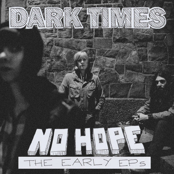 DARK TIMES - NO HOPE / THE EARLY EPS