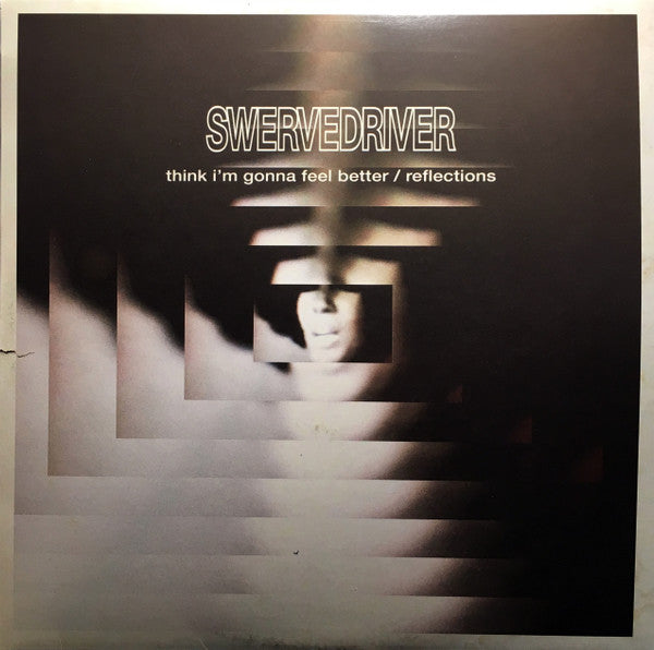 SWERVEDRIVER - THINK IM GONNA FEEL BETTER B/