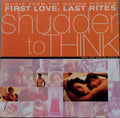 Shudder To Think - First Love, Last Rites Music From The Motion Picture