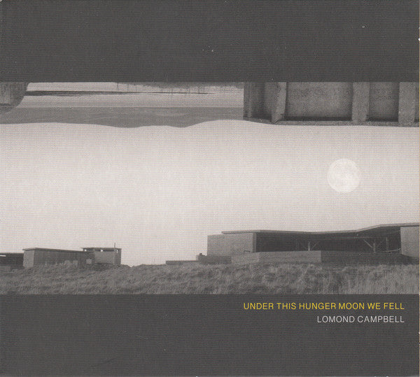 LOMOND CAMPBELL - Under This Hunger Moon We Fell