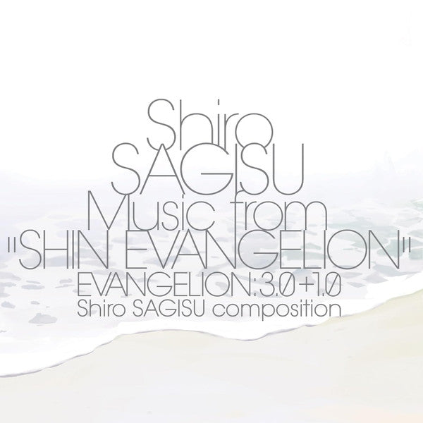 Sagisu, Shiro - Shiro SAGISU Music from "SHIN EVANGELION" EVANGELION: 3.0+1.0.