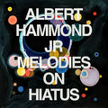 ALBERT HAMMOND JR - MELODIES ON HIATUS