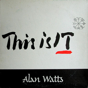ALAN WATTS - THIS IS IT!