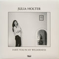 JULIA HOLTER - HAVE YOU IN MY WILDERNESS