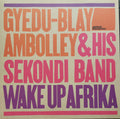 GYEDU-BLAY AMBOLLEY - Gyedu Blay Ambolley And His Sekondi Band