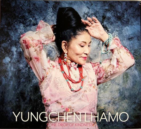 YUNGCHEN LHAMO - One Drop Of Kindness